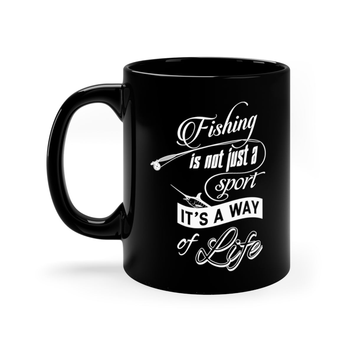 Fishing is not just a sport it's a way of life - 11oz Black Mug
